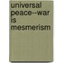 Universal Peace--War Is Mesmerism