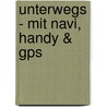 Unterwegs - Mit Navi, Handy & Gps door Sven Vogel