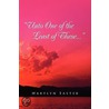 Unto One Of The Least Of These... by Marylyn Easter