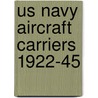 Us Navy Aircraft Carriers 1922-45 by Mark Stille