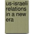 Us-Israeli Relations in a New Era