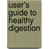 User's Guide To Healthy Digestion