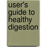 User's Guide To Healthy Digestion by Victoria Dolby Toews