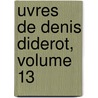 Uvres de Denis Diderot, Volume 13 by Jacques Andre Naigeon