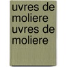 Uvres de Moliere Uvres de Moliere door re Moli