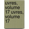 Uvres, Volume 17 Uvres, Volume 17 by Jean Jacques Rousseau