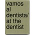 Vamos al dentista/ At the Dentist