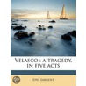 Velasco : A Tragedy, In Five Acts door Epes Sargent