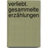 Verliebt. Gesammelte Erzählungen by David Herbert Lawrence