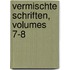 Vermischte Schriften, Volumes 7-8