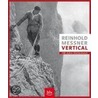 Vertical - 100 Jahre Kletterkunst by Reinhold Messner