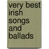 Very Best Irish Songs And Ballads
