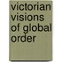 Victorian Visions Of Global Order