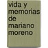 Vida y Memorias de Mariano Moreno