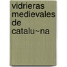 Vidrieras Medievales de Catalu~na door Xavier Barral I. Altet