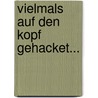 Vielmals auf den Kopf gehacket... by Jutta Failing