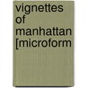 Vignettes Of Manhattan [Microform by Brander Matthews