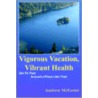 Vigorous Vacation, Vibrant Health door Andrew McGown