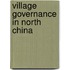 Village Governance in North China