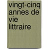 Vingt-Cinq Annes de Vie Littraire door Maurice Barrï¿½S