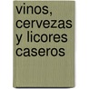 Vinos, Cervezas y Licores Caseros door Michel Olivetto