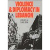 Violence And Diplomacy In Lebanon by Elie Adib Salem