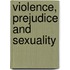 Violence, Prejudice And Sexuality