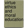 Virtue Ethics and Moral Education door Onbekend