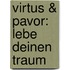 Virtus & Pavor: Lebe Deinen Traum
