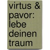 Virtus & Pavor: Lebe Deinen Traum door Sandra Müller