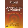 Vision And Goal-Directed Movement by Michael Khan