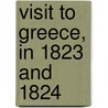 Visit To Greece, In 1823 And 1824 door George Waddington