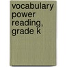 Vocabulary Power Reading, Grade K door Audrey Carangelo