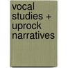 Vocal Studies + Uprock Narratives door Miriam T. Timpledon