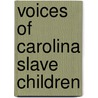 Voices of Carolina Slave Children by Unknown