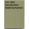 Von den heroischen Leidenschaften door Giordano Bruno