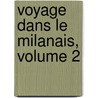 Voyage Dans Le Milanais, Volume 2 by Aubin Louis Millin