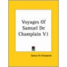 Voyages Of Samuel De Champlain V1 by Samuel De Champlain