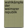 Wahlkämpfe der Weimarer Republik door Dirk Lau