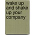Wake Up And Shake Up Your Company