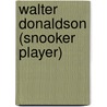 Walter Donaldson (Snooker Player) door Miriam T. Timpledon
