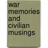 War Memories And Civilian Musings door Carl Frey Constein