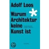 Warum Architektur keine Kunst ist door Adolf Loos