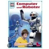 Was ist Was. Computer und Roboter door Peter Clausen