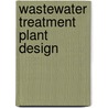 Wastewater Treatment Plant Design door Onbekend