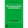 Wave Interactions And Fluid Flows by Alex D.D. Craik