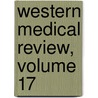 Western Medical Review, Volume 17 door Association Nebraska State