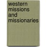 Western Missions And Missionaries by Pierre-Jean De Smet