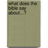 What Does the Bible Say About...? door Ron Rhodes