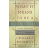 What It Means To Be A Libertarian door Sir Charles Murray